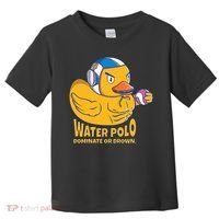 Water Polo Rubber Duck Dominate Or Drown On Toddler T-Shirt thumb 0