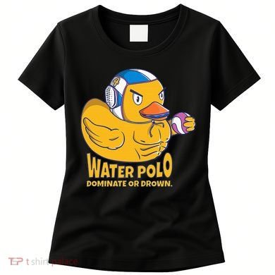 Water Polo Rubber Duck Dominate Or Drown On Women's T-Shirt