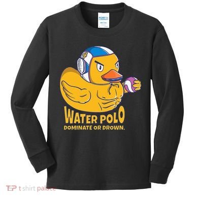 Water Polo Rubber Duck Dominate Or Drown On Kids Long Sleeve Shirt