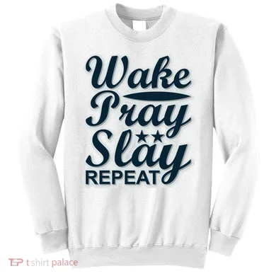Wake Pray Slay Repeat Sweatshirt