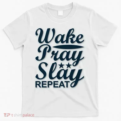 Wake Pray Slay Repeat T-Shirt