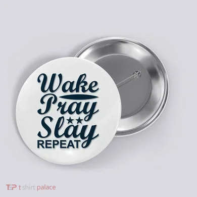 Wake Pray Slay Repeat Button