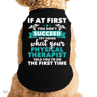 What Physical Therapist Told You Physical Theraphy PT Doggie Tank