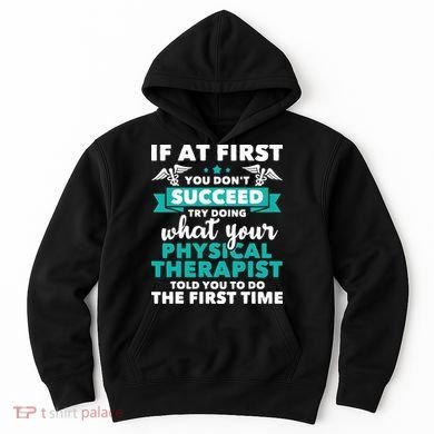 What Physical Therapist Told You Physical Theraphy PT Hoodie