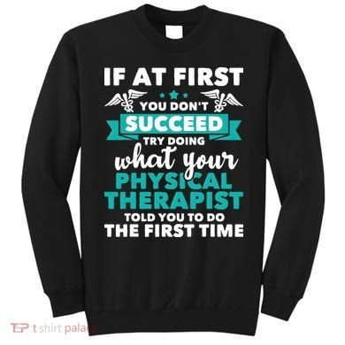 What Physical Therapist Told You Physical Theraphy PT Sweatshirt