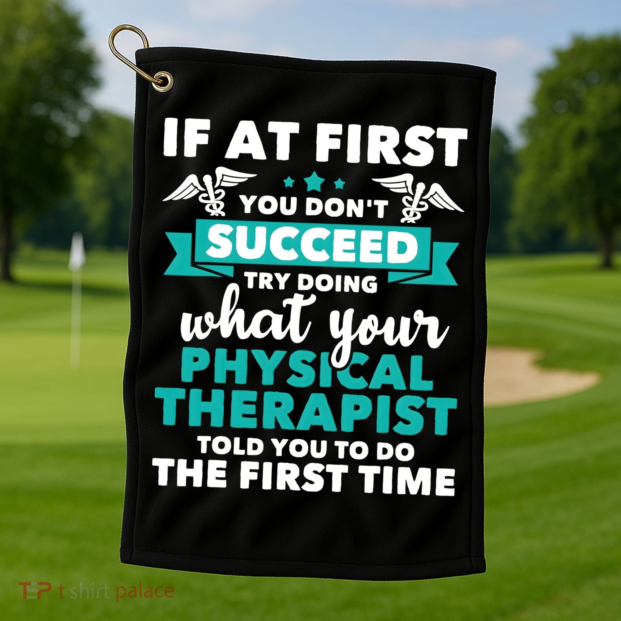 What Physical Therapist Told You Physical Theraphy PT Golf Towel