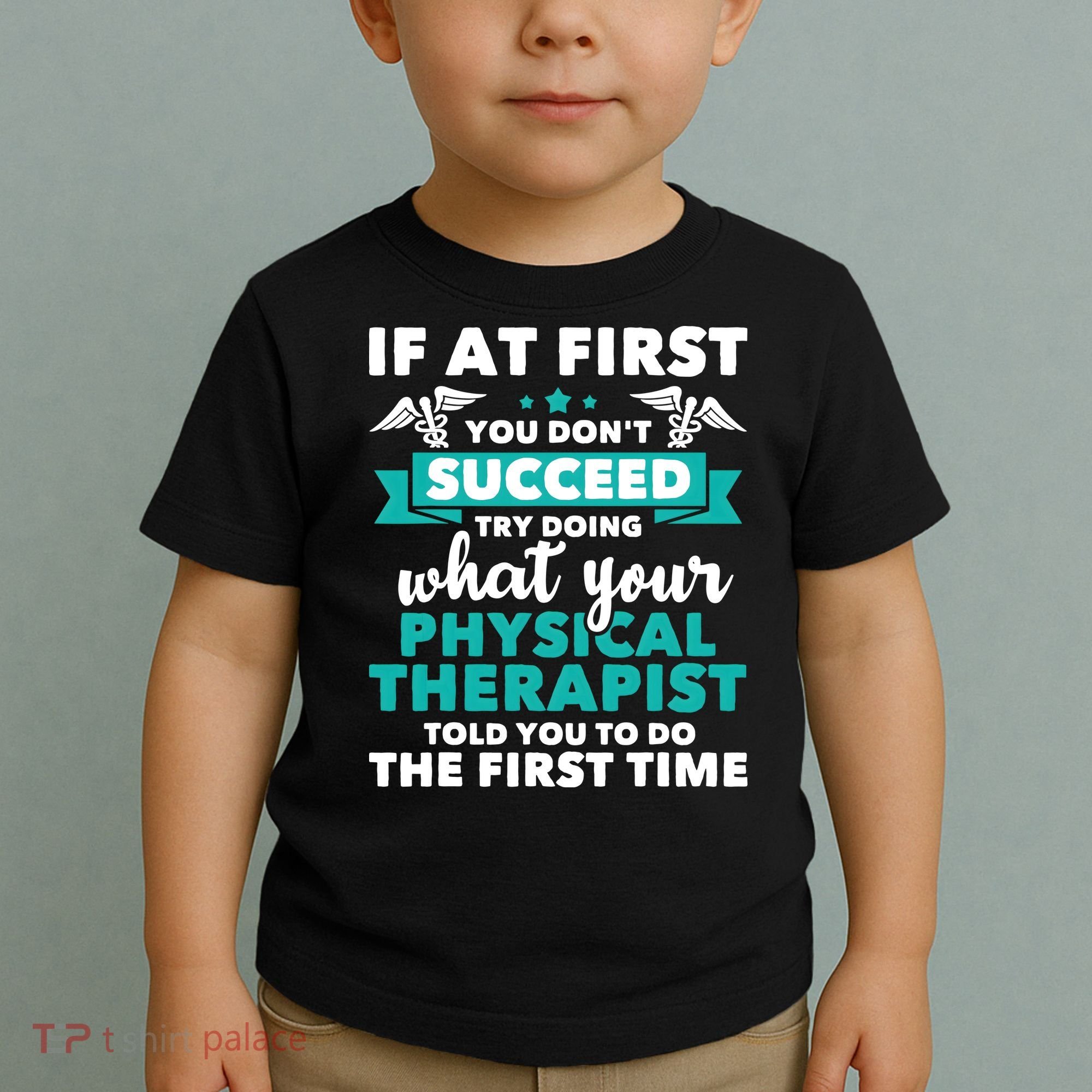 What Physical Therapist Told You Physical Theraphy PT Toddler T-Shirt