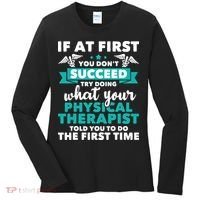 What Physical Therapist Told You Physical Theraphy PT Women's Long Sleeve Shirt thumb 0