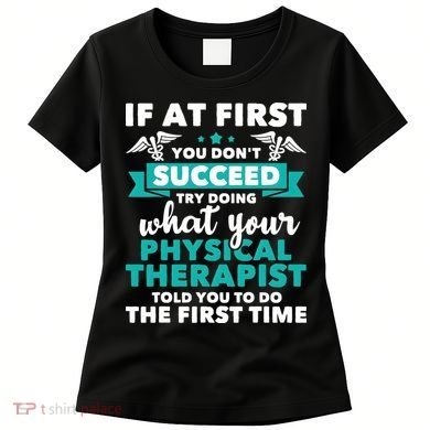 What Physical Therapist Told You Physical Theraphy PT Women's T-Shirt