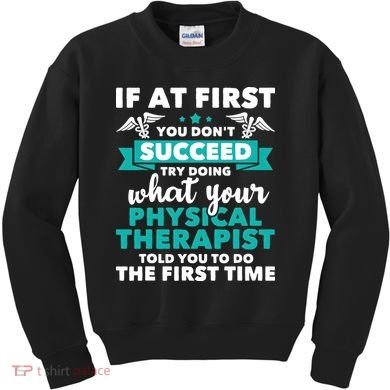 What Physical Therapist Told You Physical Theraphy PT Kids Sweatshirt