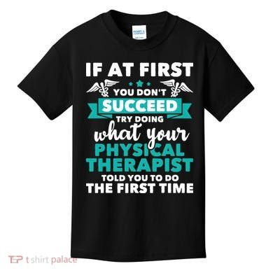 What Physical Therapist Told You Physical Theraphy PT Kids T-Shirt
