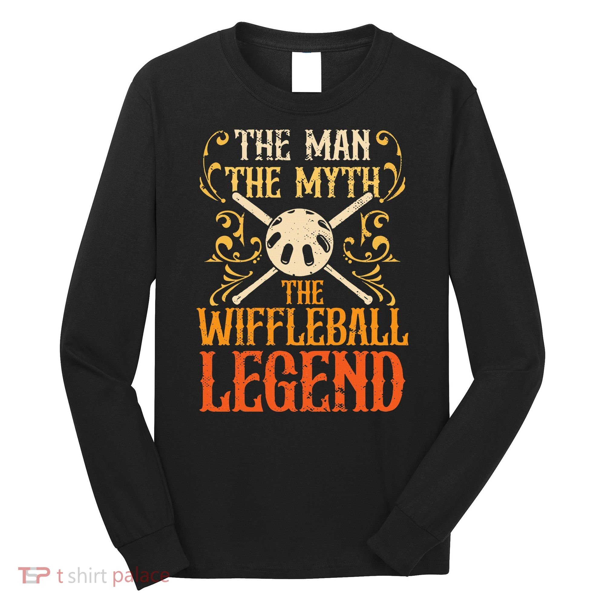Wiffleball Player The Man The Myth Legend Wiffleball  Long Sleeve Shirt