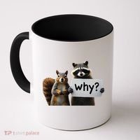 Why Peanut The Squirrel & Fred The Raccoon Coffee Mug thumb 0