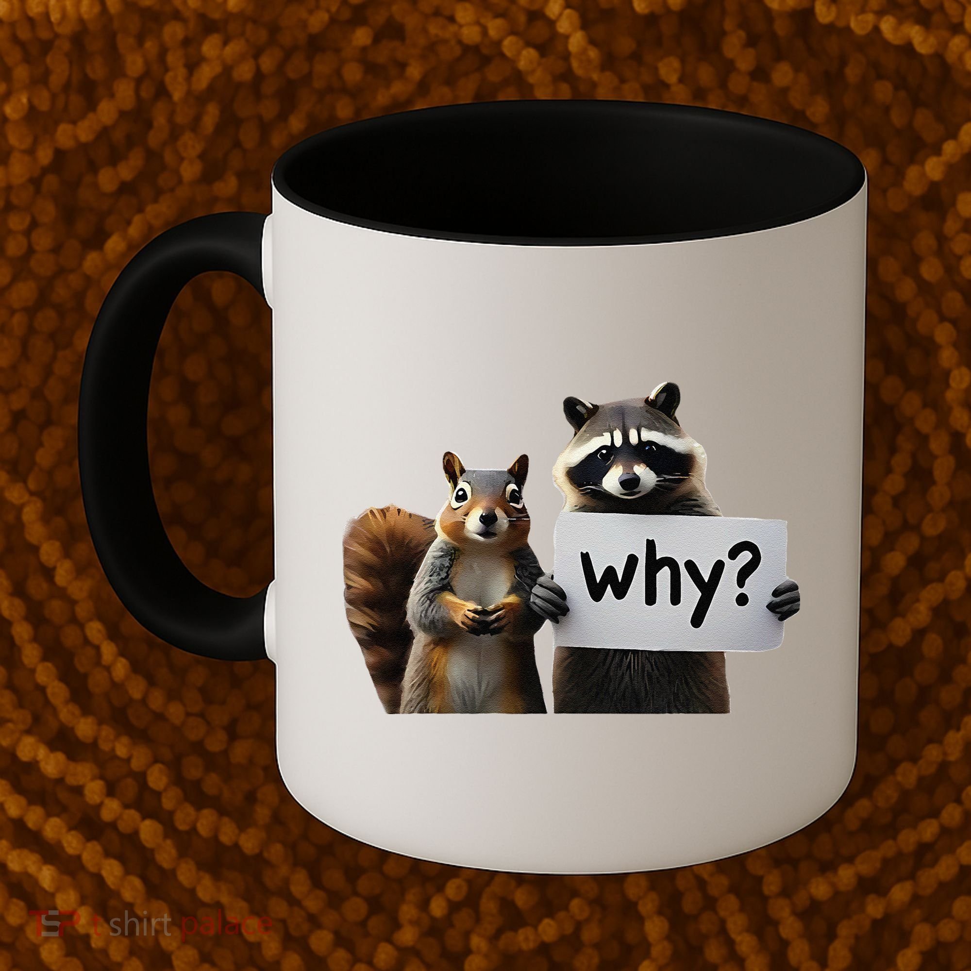 Why Peanut The Squirrel & Fred The Raccoon Coffee Mug