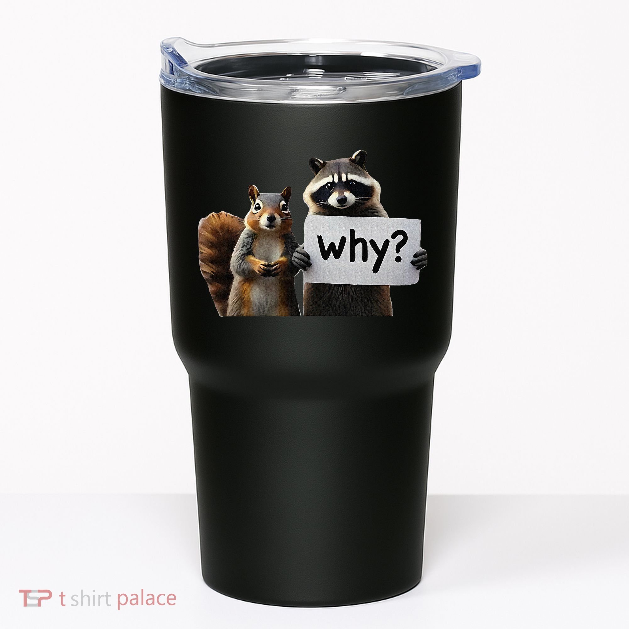 Why Peanut The Squirrel & Fred The Raccoon Tumbler
