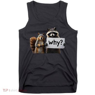 Why Peanut The Squirrel & Fred The Raccoon Tank Top