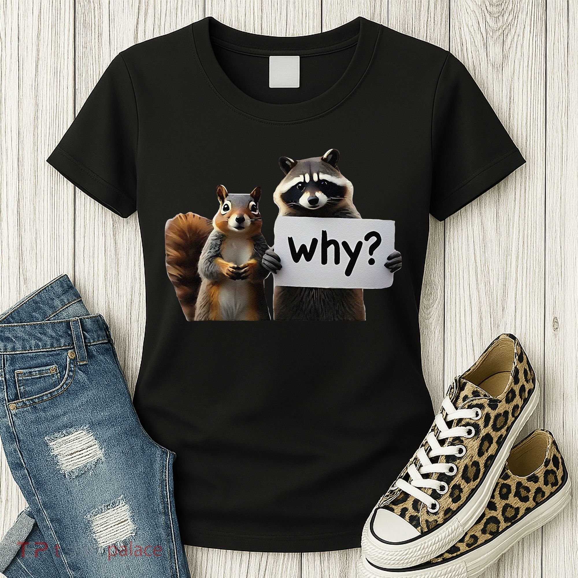 Why Peanut The Squirrel & Fred The Raccoon Women's T-Shirt