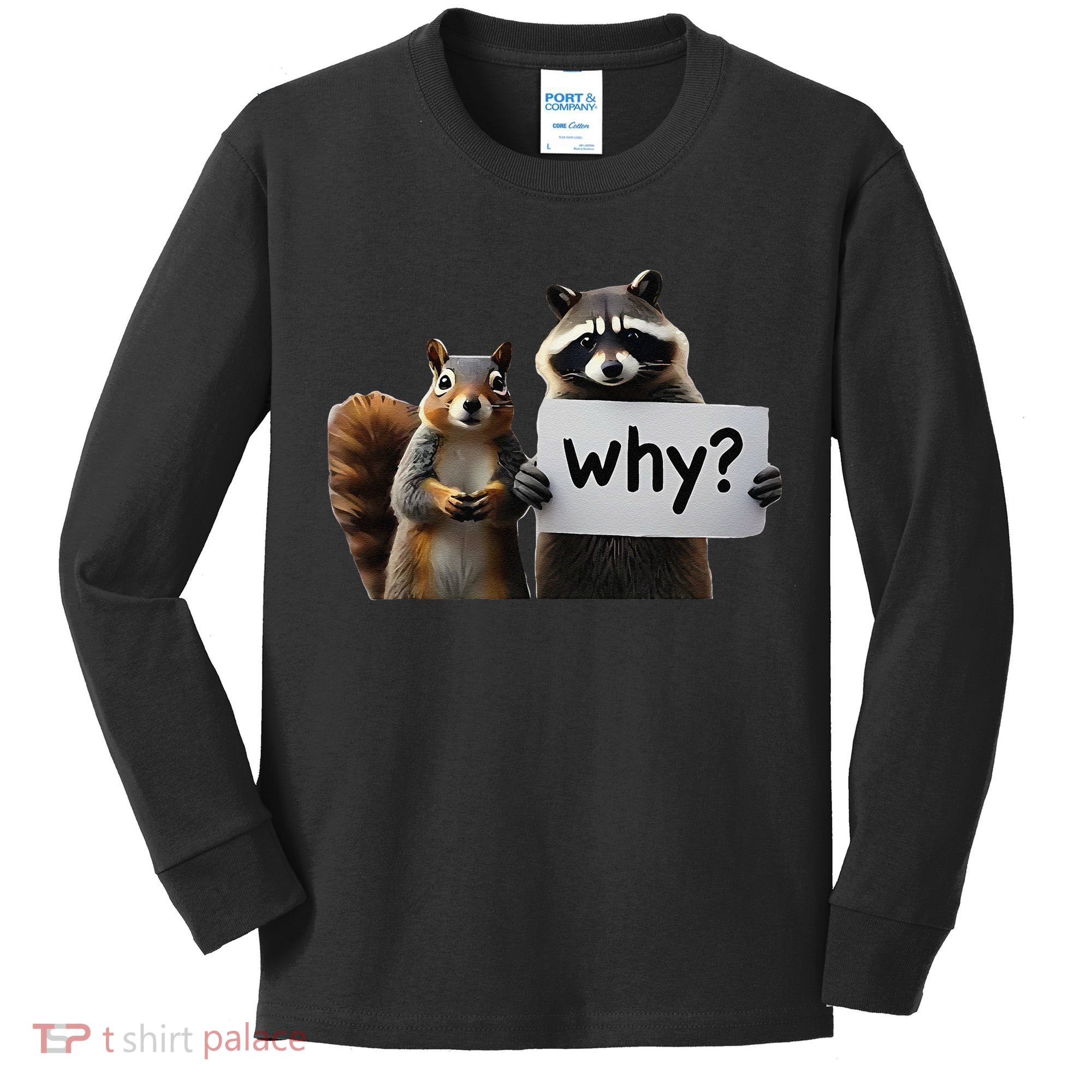 Why Peanut The Squirrel & Fred The Raccoon Kids Long Sleeve Shirt