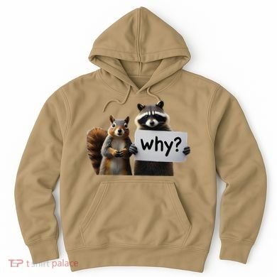 Why Peanut The Squirrel & Fred The Raccoon Hoodie