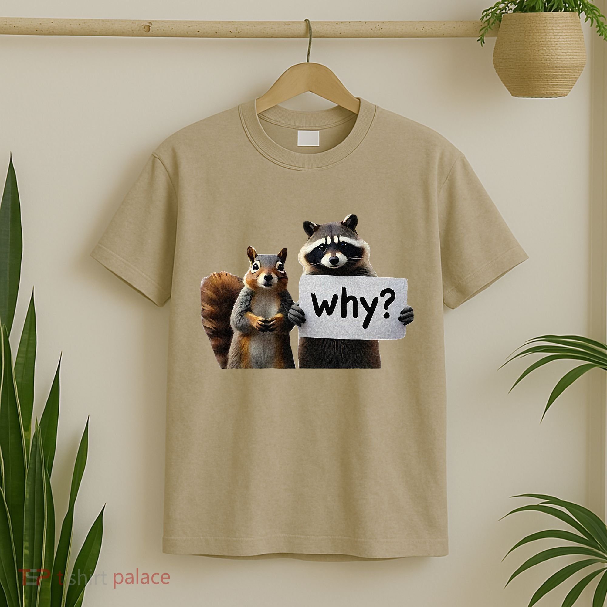 Why Peanut The Squirrel & Fred The Raccoon T-Shirt
