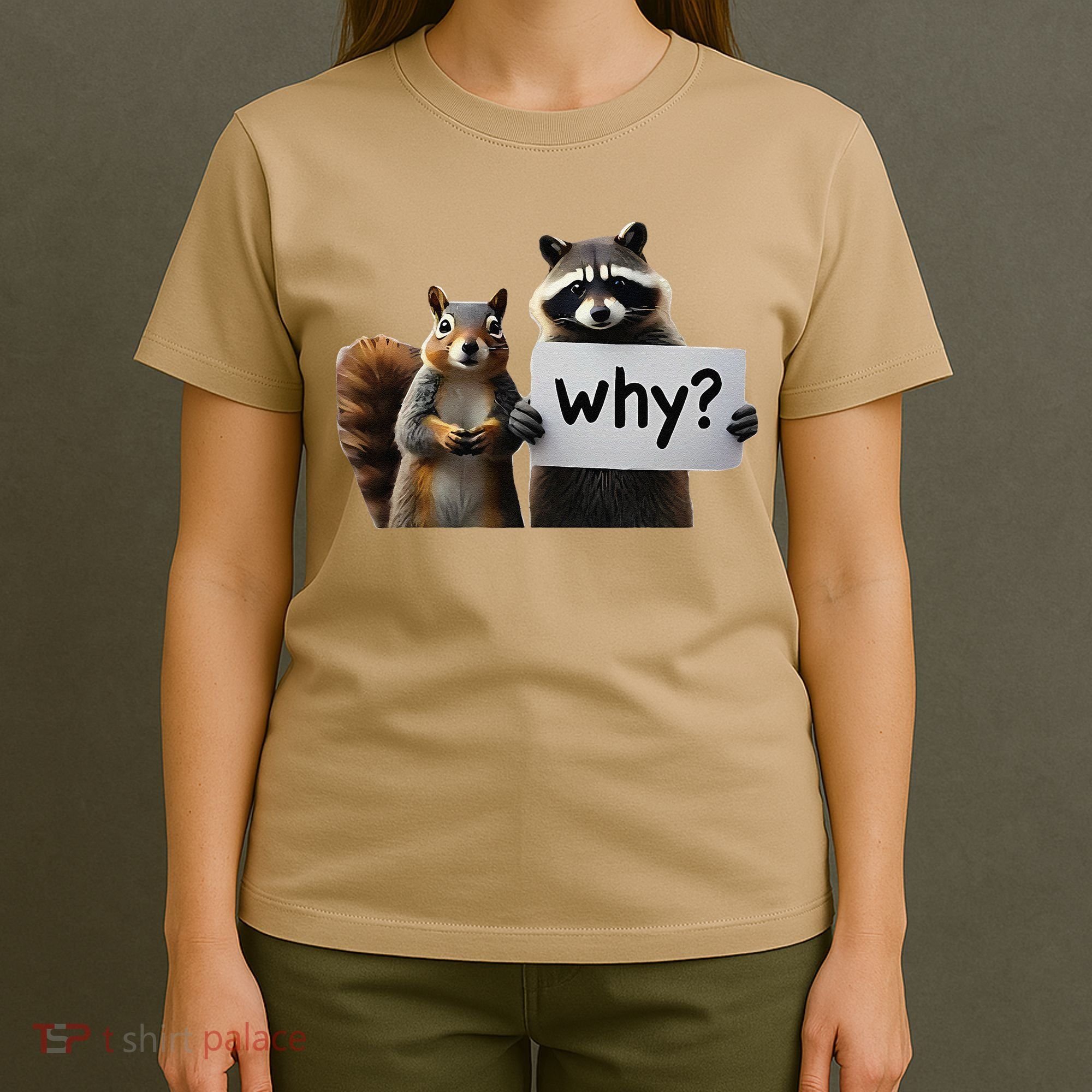 Why Peanut The Squirrel & Fred The Raccoon T-Shirt