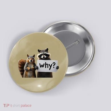 Why Peanut The Squirrel & Fred The Raccoon Button