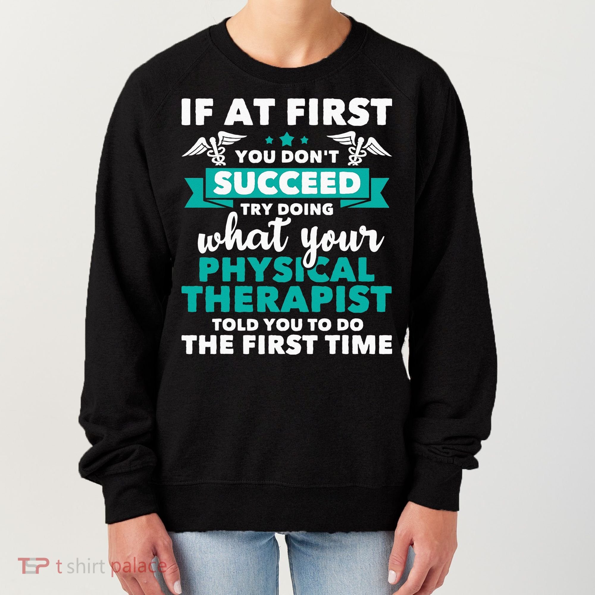 What Physical Therapist Told You Physical Theraphy PT Women's Sweatshirt