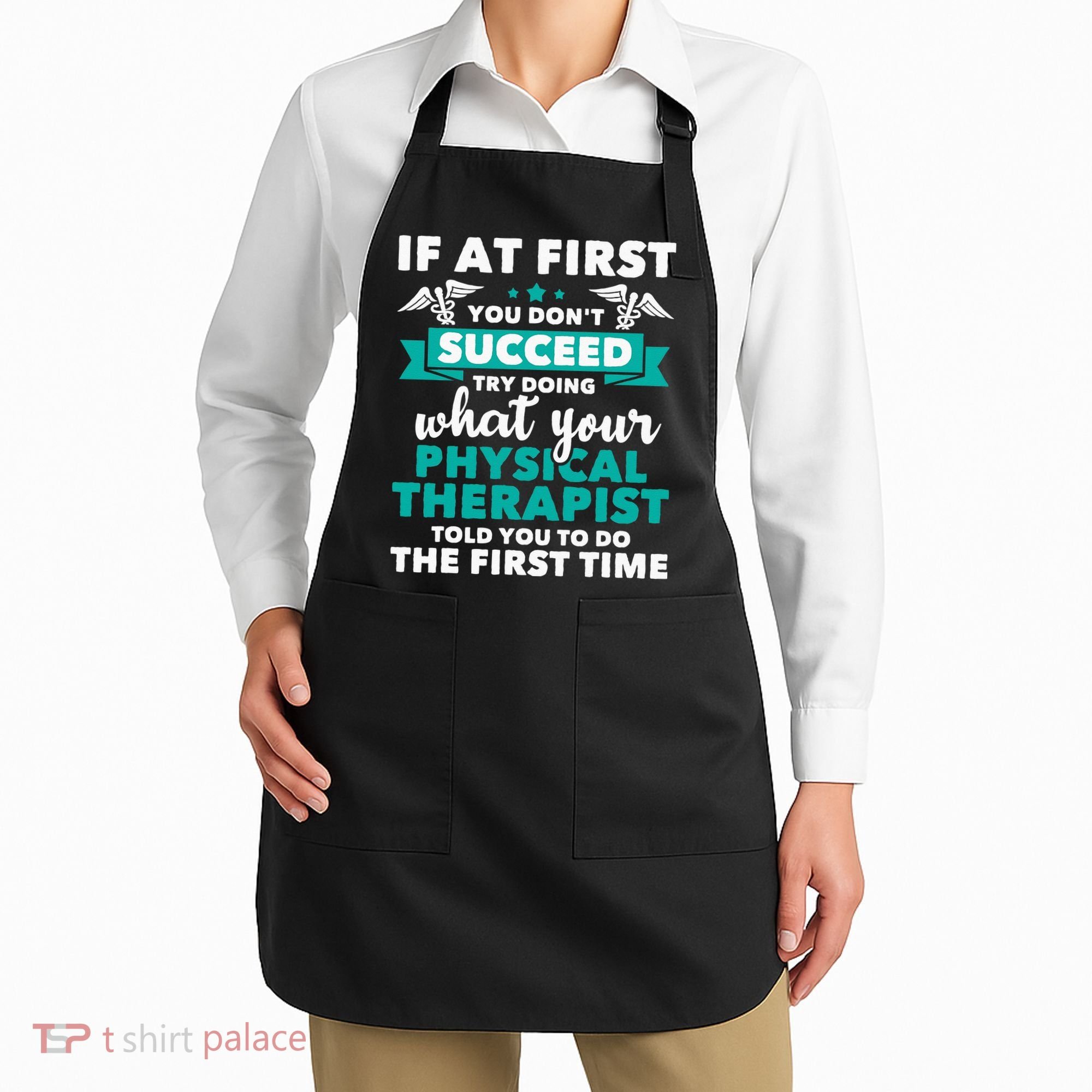 What Physical Therapist Told You Physical Theraphy PT Apron