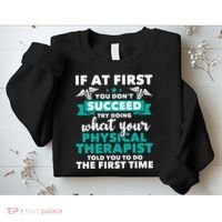 What Physical Therapist Told You Physical Theraphy PT Sweatshirt thumb 2