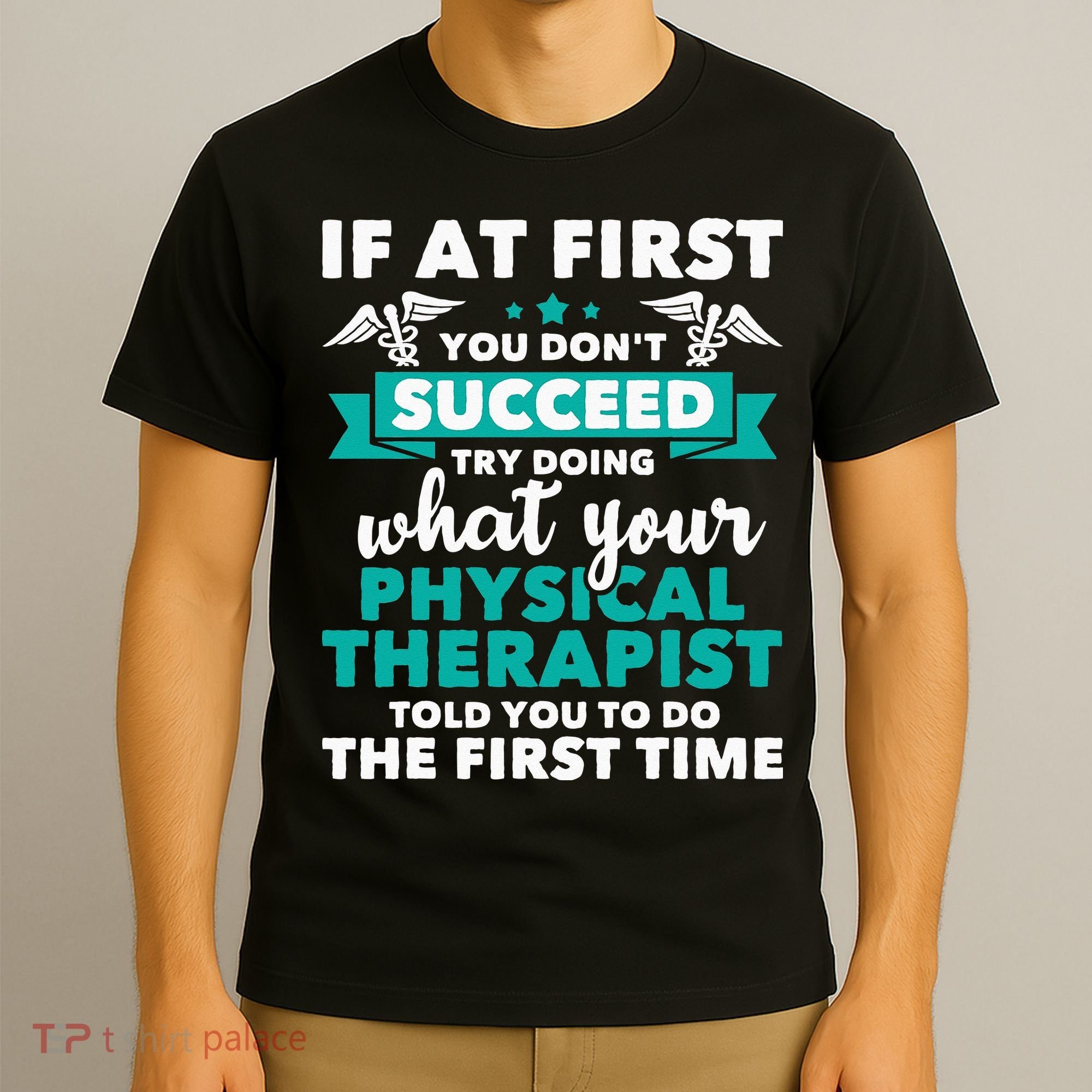 What Physical Therapist Told You Physical Theraphy PT T-Shirt