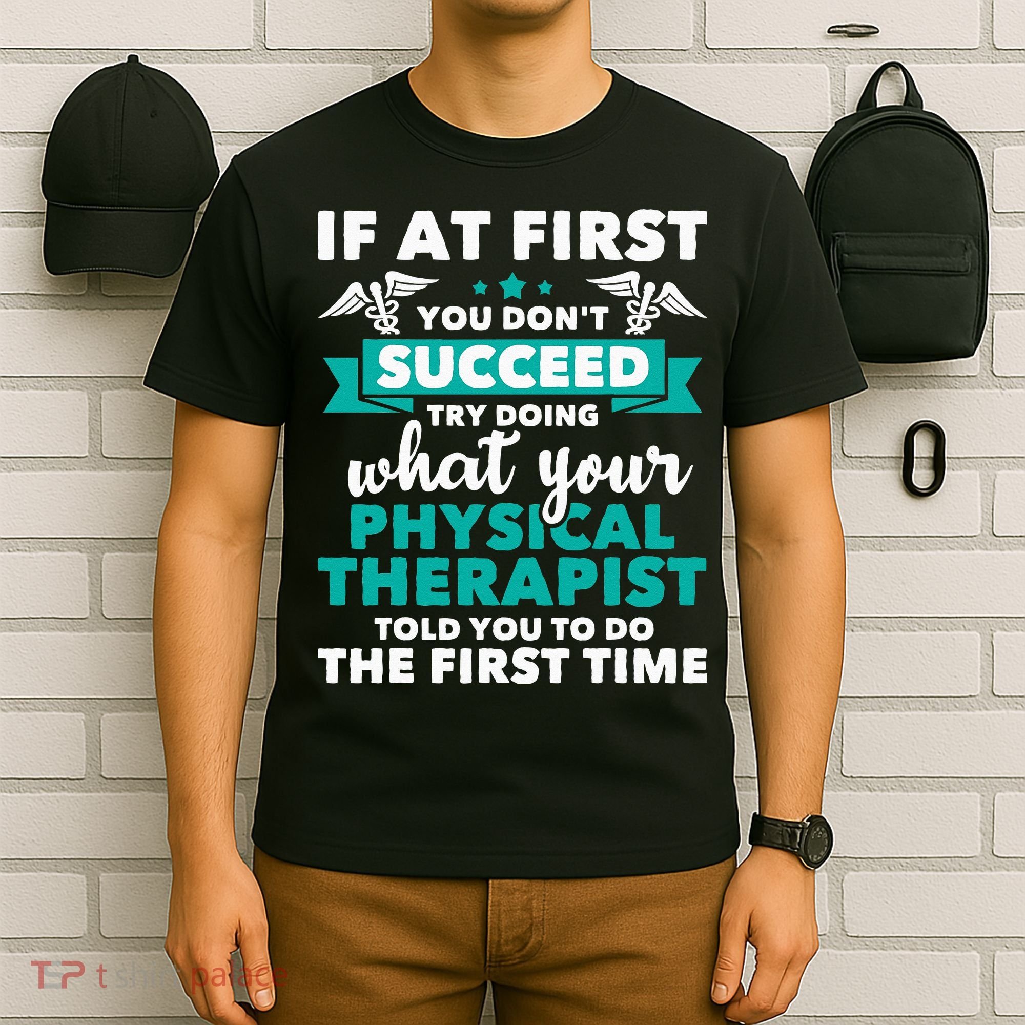 What Physical Therapist Told You Physical Theraphy PT T-Shirt