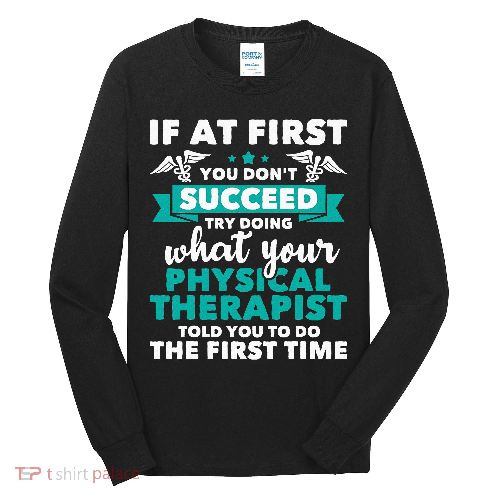 What Physical Therapist Told You Physical Theraphy PT Tall Long Sleeve Shirt
