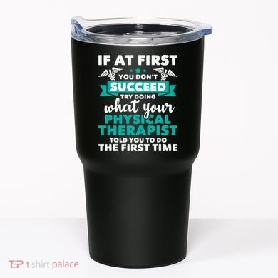 What Physical Therapist Told You Physical Theraphy PT Tumbler