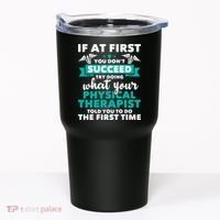 What Physical Therapist Told You Physical Theraphy PT Tumbler thumb 0
