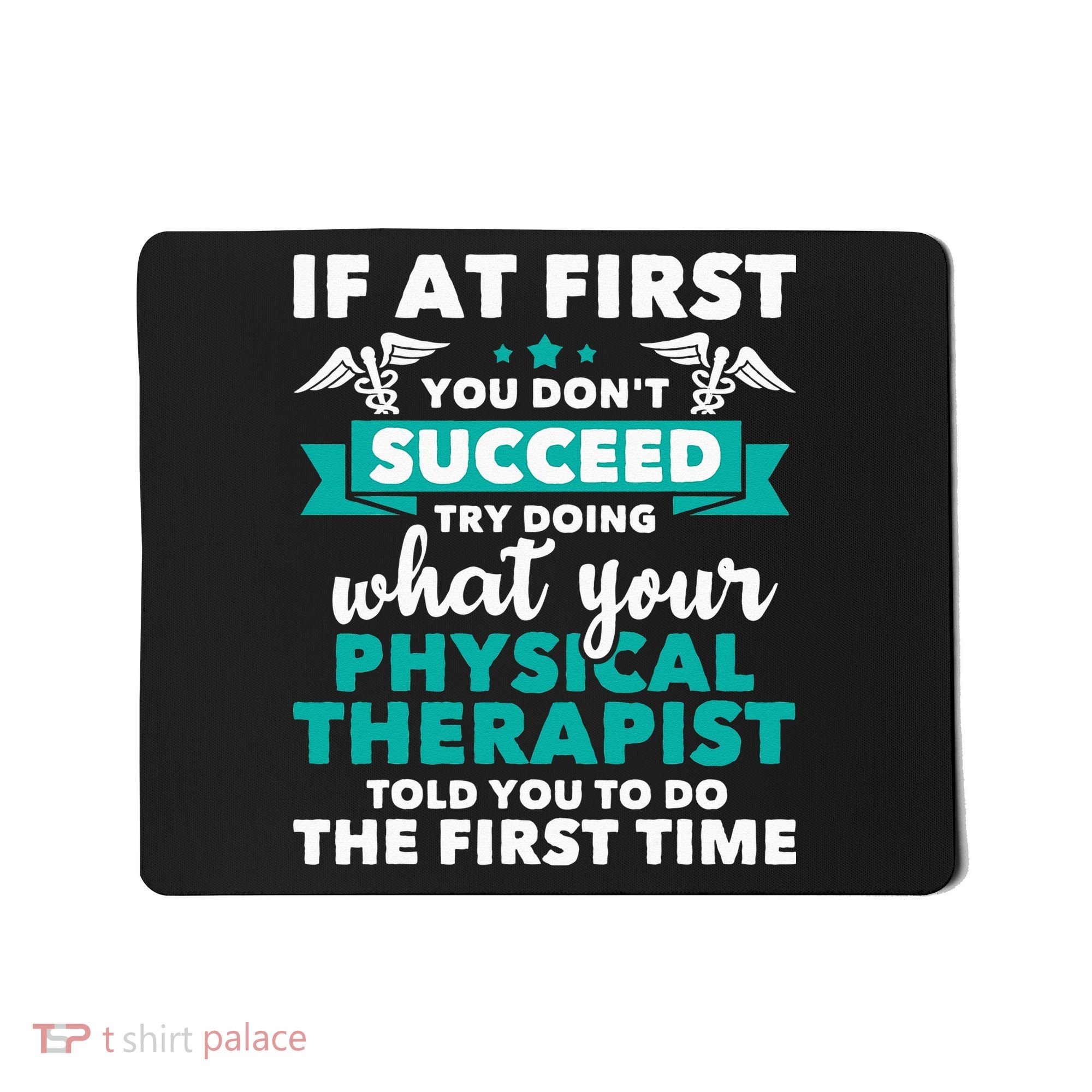 What Physical Therapist Told You Physical Theraphy PT Mousepad