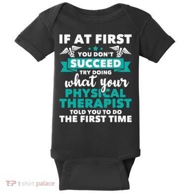 What Physical Therapist Told You Physical Theraphy PT Baby Bodysuit