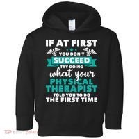 What Physical Therapist Told You Physical Theraphy PT Toddler Hoodie thumb 0
