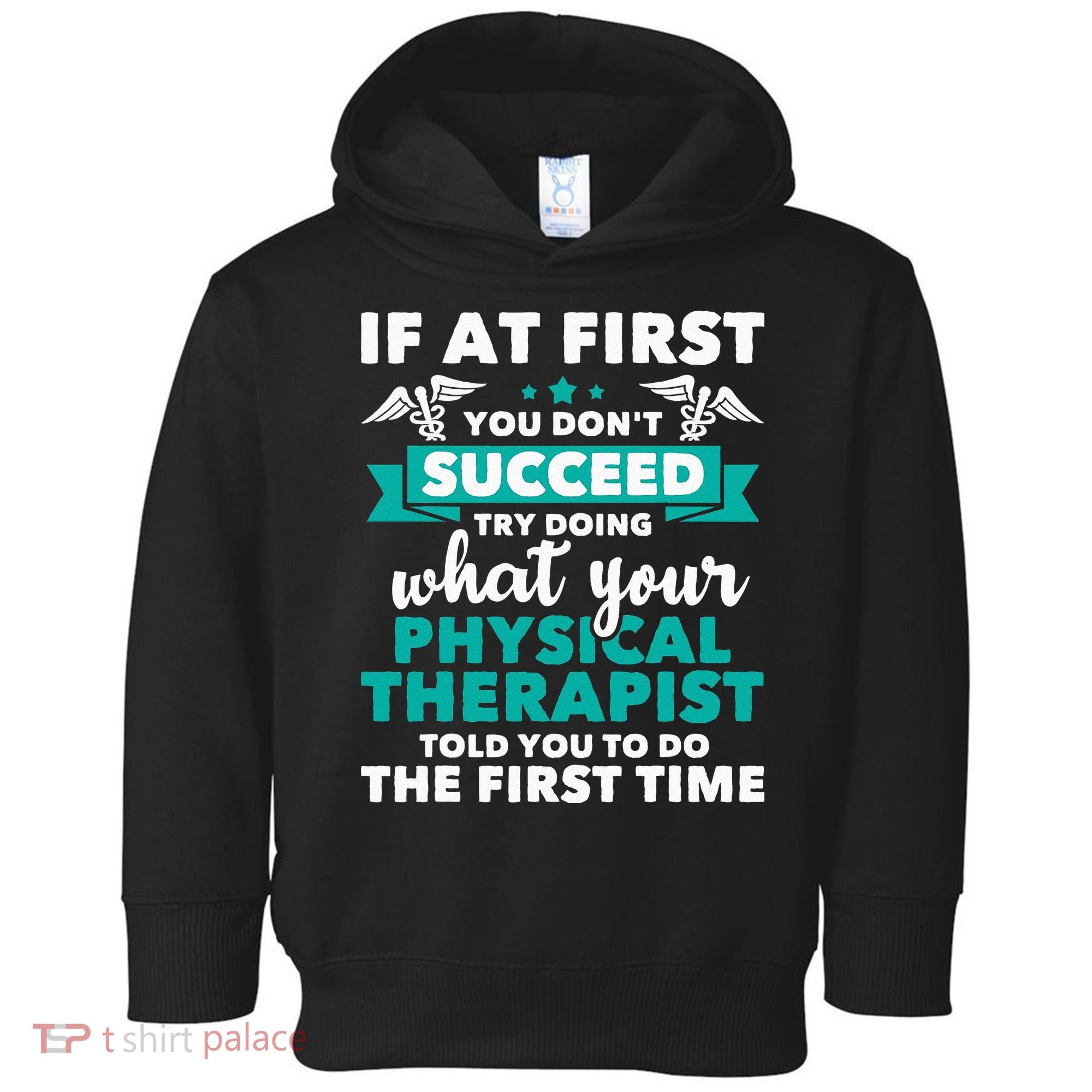 What Physical Therapist Told You Physical Theraphy PT Toddler Hoodie