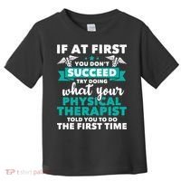 What Physical Therapist Told You Physical Theraphy PT Toddler T-Shirt thumb 0
