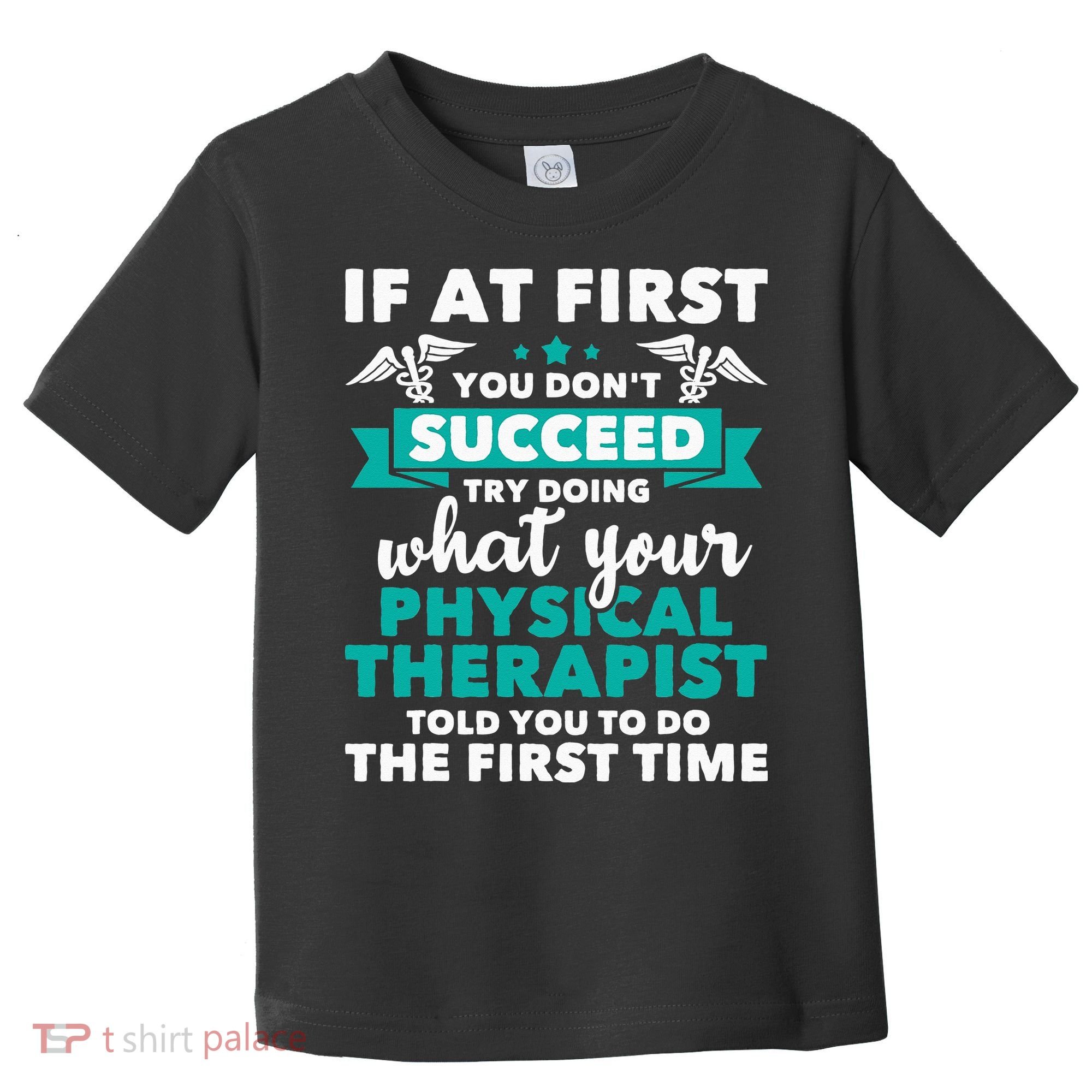 What Physical Therapist Told You Physical Theraphy PT Toddler T-Shirt