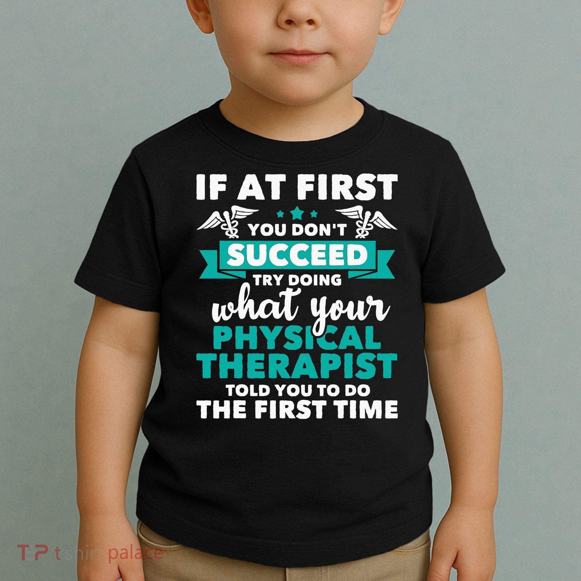 What Physical Therapist Told You Physical Theraphy PT Toddler T-Shirt