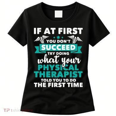 What Physical Therapist Told You Physical Theraphy PT Women's T-Shirt