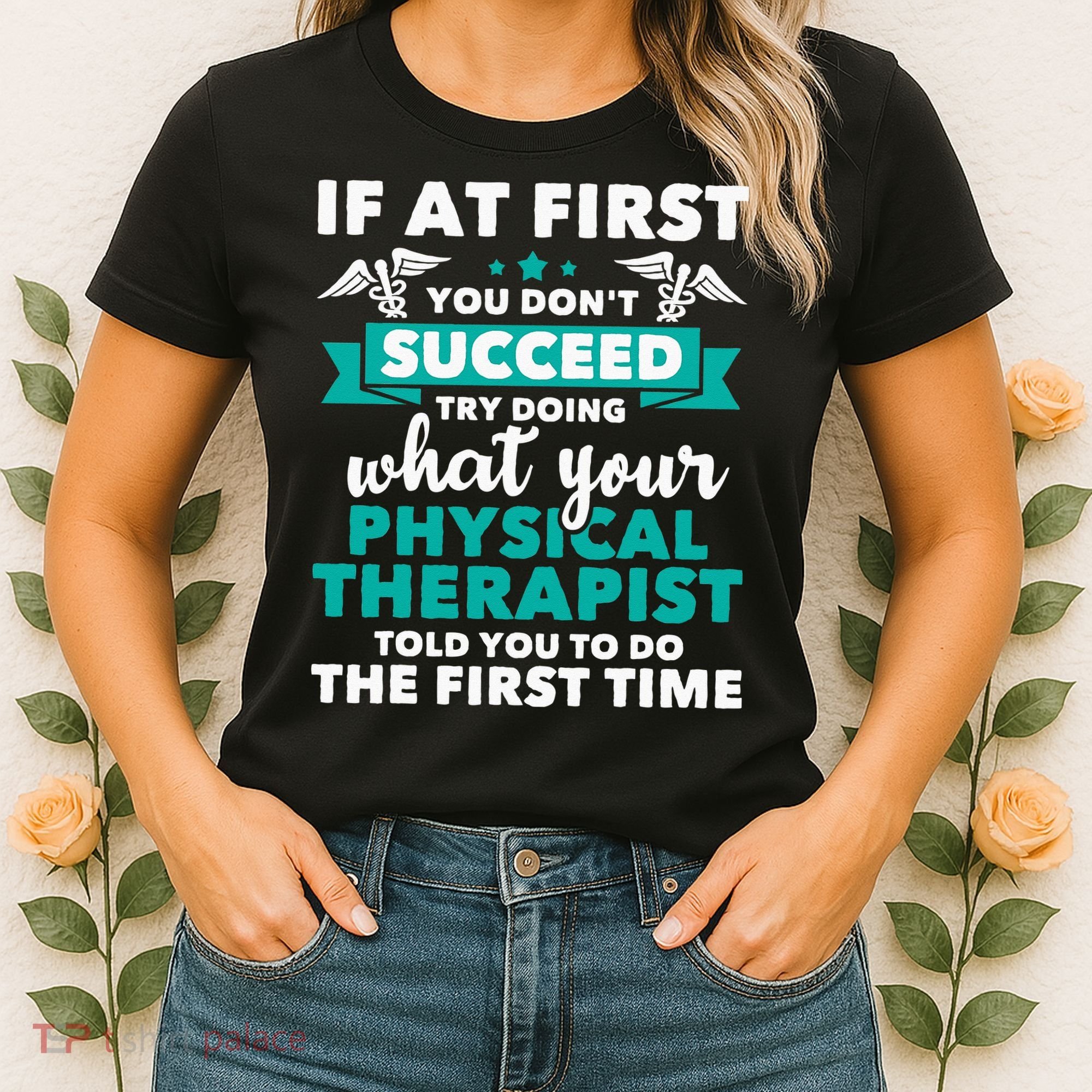 What Physical Therapist Told You Physical Theraphy PT Women's T-Shirt