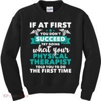What Physical Therapist Told You Physical Theraphy PT Kids Sweatshirt thumb 0