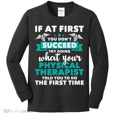 What Physical Therapist Told You Physical Theraphy PT Kids Long Sleeve Shirt
