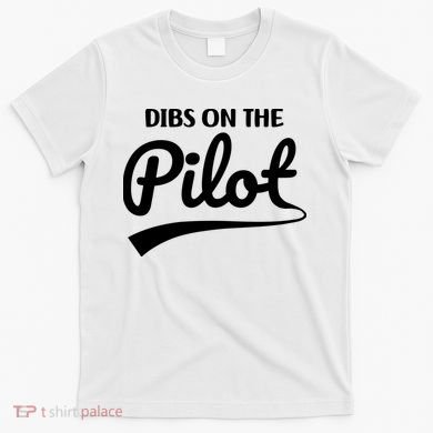 Womens Pilot Wife Dibs On The Pilot Pilot Girlfriend T-Shirt