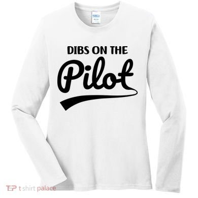 Womens Pilot Wife Dibs On The Pilot Pilot Girlfriend Women's Long Sleeve Shirt