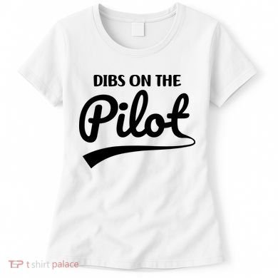 Womens Pilot Wife Dibs On The Pilot Pilot Girlfriend Women's T-Shirt