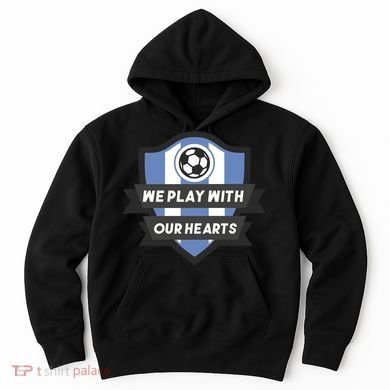 We Play With Our Hearts Soccer Player Hoodie