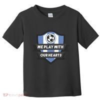 We Play With Our Hearts Soccer Player Toddler T-Shirt thumb 0